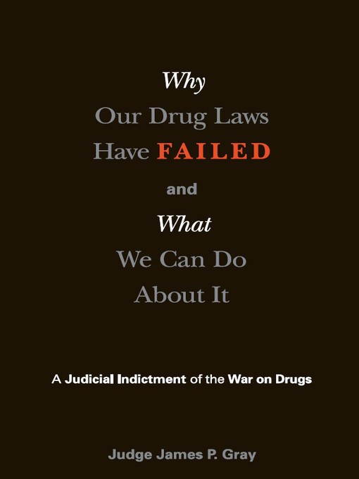 Title details for Why Our Drug Laws Have Failed by James Gray - Available